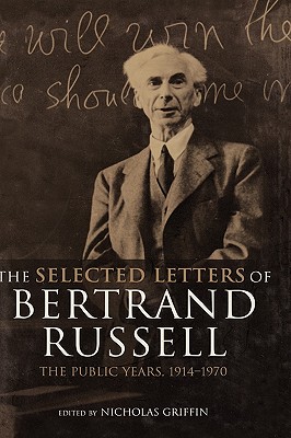 The Selected Letters of Bertrand Russell: The Public Years, 1914-1970
