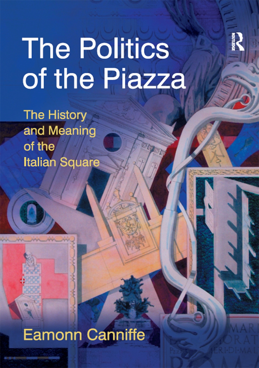 The Politics of the Piazza: The History and Meaning of the Italian Square