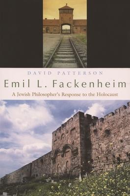 Emil J. Fackenheim: A Jewish Philosopher’s Response to the Holocaust