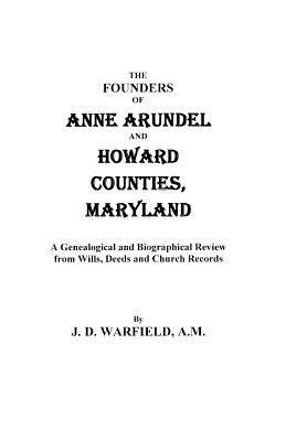 The Founders of Anne Arundel And Howard Counties, Maryland