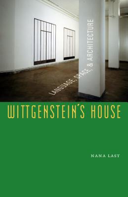 Wittgenstein’s House: Language, Space, & Architecture