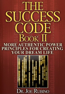 The Success Code Book II: More Authentic Power Principles for Creating Your Dream Life