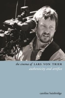 The Cinema of Lars Von Trier: Authenticity and Artifice
