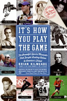 It’s How You Play the Game: The Powerful Sports Moments That Taught Lasting Values to America’s Finest