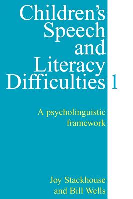 Children’s Speech and Literacy Difficulties, Book1: A Psycholinguistic Framework