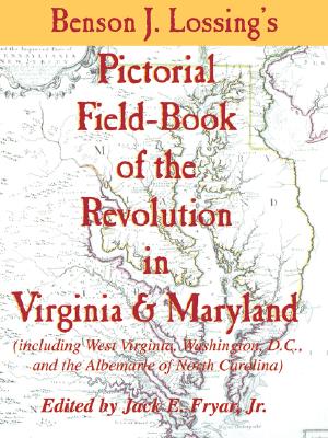 Benson J. Lossing’s Pictorial Field-Book of the Revolution in Virginia & Maryland