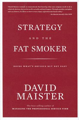 Strategy and the Fat Smoker: Doing What’s Obvious But Not Easy