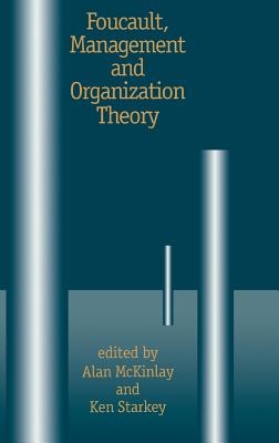Foucault, Management and Organization Theory: From Panopticon to Technologies of Self