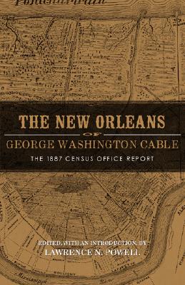 The New Orleans of George Washington Cable: The 1887 Census Office Report