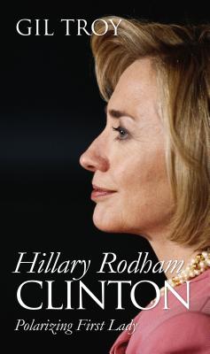 Hillary Rodham Clinton: Polarizing First Lady