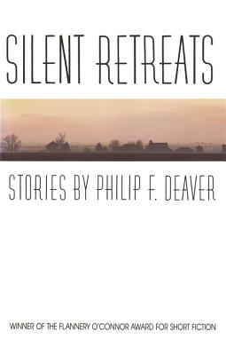 Silent Retreats: Stories by Philip F. Deaver