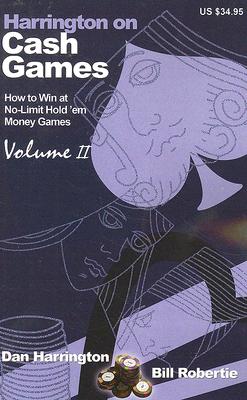 Harrington on Cash Games: Volume II: How to Play No-Limit Hold ’em Cash Games