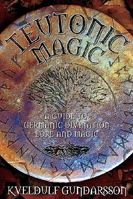Teutonic Magic: A Guide to Germanic Divination Lore and Magic