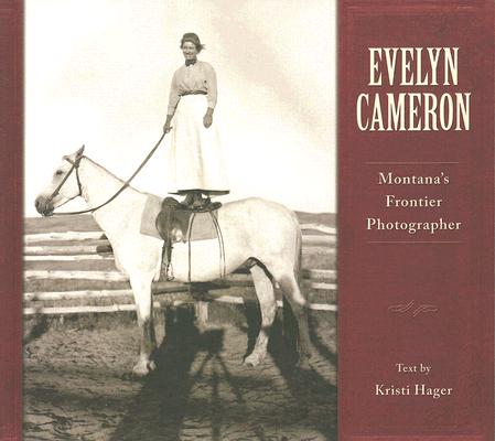 Evelyn Cameron: Montana’s Frontier Photographer