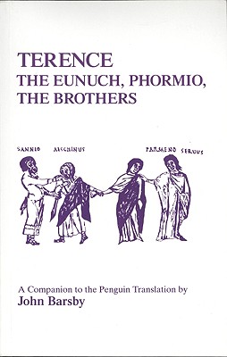 Terence: Eunuch, Phormio, the Brother