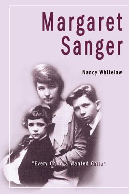 Margaret Sanger: Every Child a Wanted Child