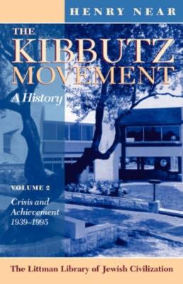 Kibbutz Movement: A History: Crisis and Achievement, 1939-1995 V. 2