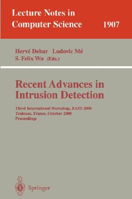 Recent Advances in Intrusion Detection: Third International Workshop, Raid 2000, Toulouse, France, October 2-4, 2000 : Proceedin