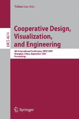 Cooperative Design, Visualization, and Engineering: 4th International Conference, Cdve 2007, Shanghai, China, September 16-20, 2
