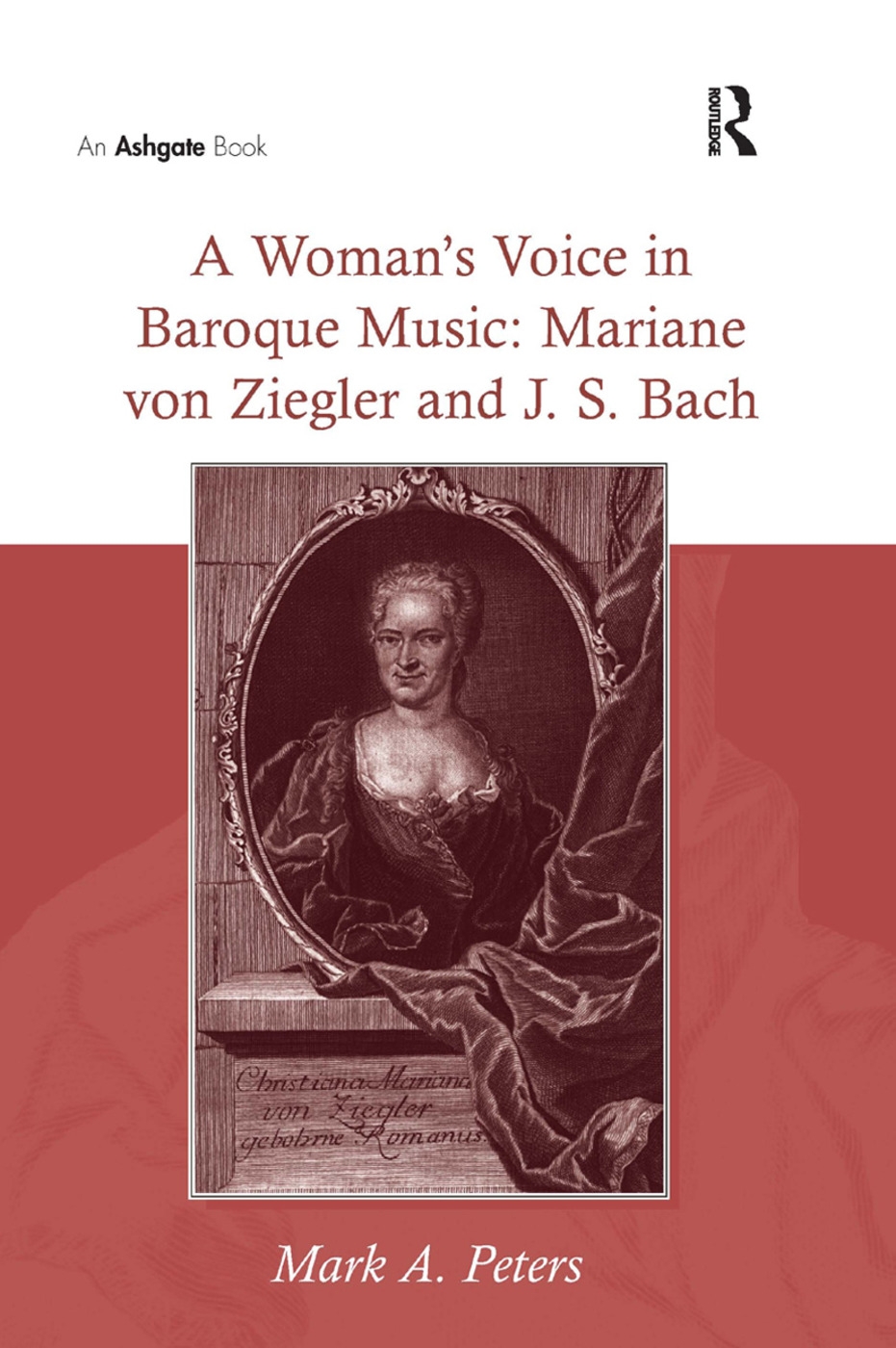 A Woman’s Voice in Baroque Music: Mariane Von Ziegler and J.S. Bach
