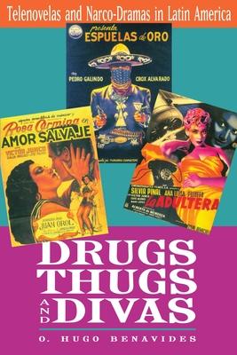 Drugs, Thugs, and Divas: Telenovelas and Narco-Dramas in Latin America