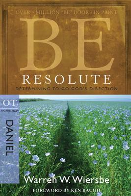 Be Resolute: Determining to Go God’s Direction, Daniel