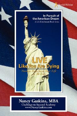 Live Like You Are Dying: How to Transform Your Life in 30 Days