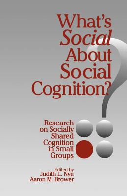 What’s Social About Social Cognition?: Research on Socially Shared Cognition in Small Groups