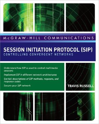 Session Initiation Protocol (SIP): Controlling Convergent Networks
