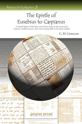 The Epistle of Eusebius to Carpianus: A Critical Edition of the Syriac Text With an Essay on the Ammonian Sections, Eusebian Can