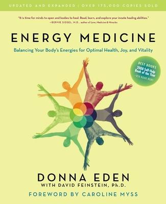 Energy Medicine: Balancing Your Body’s Energies for Optimal Health, Joy, and Vitality Updated and Expanded