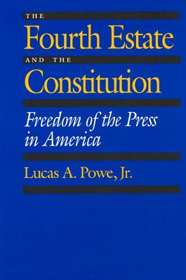 The Fourth Estate and the Constitution: Freedom of the Press in America