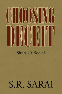Choosing Deceit: Shun-Ur Book I