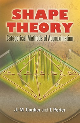 Shape Theory: Categorical Methods of Approximation