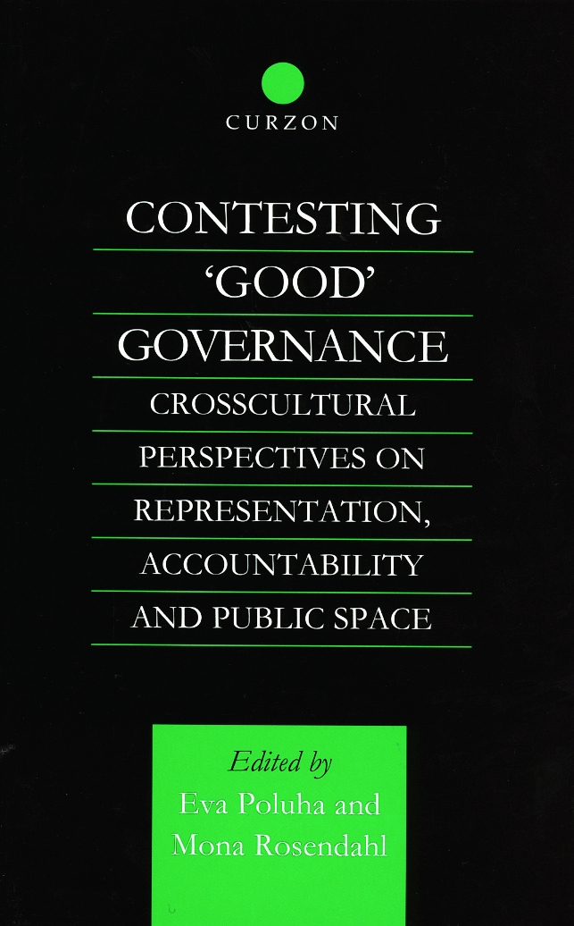 Contesting ’Good’ Governance: Crosscultural Perspectives on Representation, Accountability and Public Space