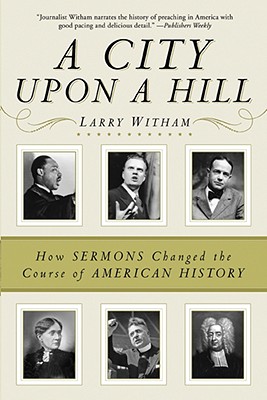 A City Upon a Hill: How the Sermon Changed the Course of American History
