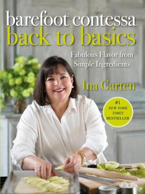 Barefoot Contessa Back to Basics: Fabulous Flavors from Simple Ingredients