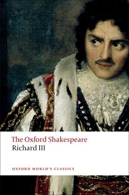 The Tragedy of King Richard III: The Oxford Shakespeare the Tragedy of King Richard III