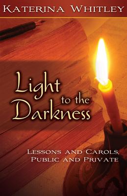 Light to the Darkness: Lessons and Carols: Public and Private