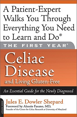 Celiac Disease and Living Gluten-Free: An Essential Guide for the Newly Diagnosed