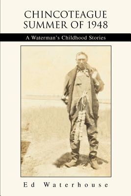 Chincoteague Summer of 1948: A Waterman’s Childhood Stories