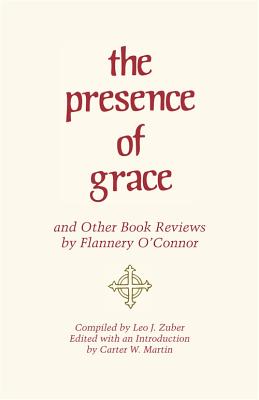 The Presence of Grace and Other Book Reviews by Flannery O’Connor