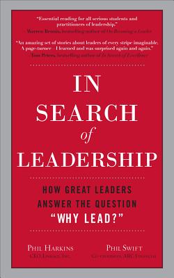In Search of Leadership: How Great Leaders Answer the Question ”Why Lead?”
