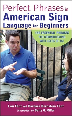Perfect Phrases in American Sign Language For Beginners: 150 Essential Phrases for Communicating With Users of Asl