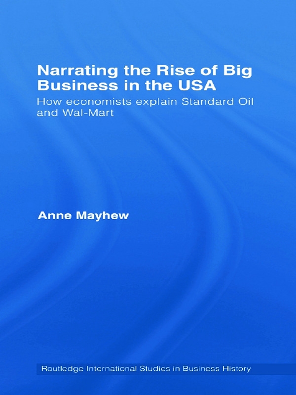 Narrating the Rise of Big Business in the USA: How Economists Explain Standard Oil and Wal-Mart