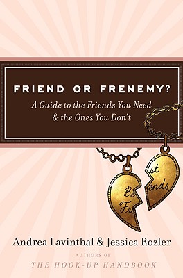Friend or Frenemy?: A Guide to the Friends You Need and the Ones You Don’t