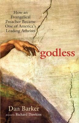 Godless: How an Evangelical Preacher Became One of America’s Leading Atheists
