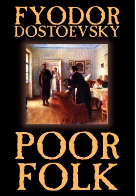 Poor Folk by Fyodor Mikhailovich Dostoevsky, Fiction