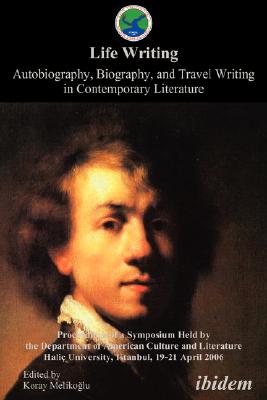 Life Writing: Autobiography, Biography, and Travel Writing in Travel Writing: Proceedings of a Symposium Held by the Department