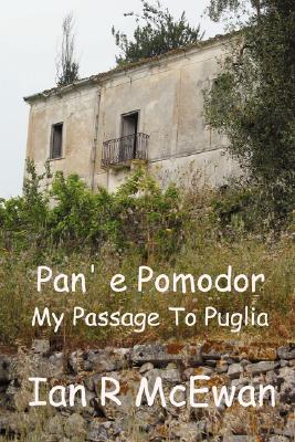 Pan’ E Pomodor: My Passage to Puglia